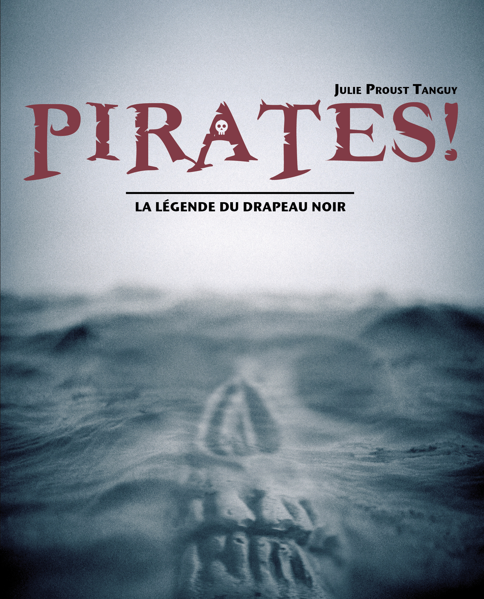 Couverture ebook de Pirates ! - La légende du drapeau noir, de Julie Proust Tanguy