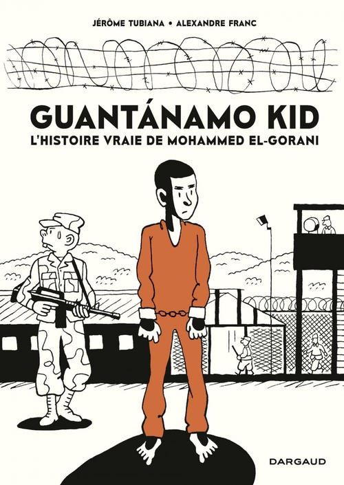 ebook cover of Guantanamo Kid, by Jérôme Tubiana, Alexandre Franc