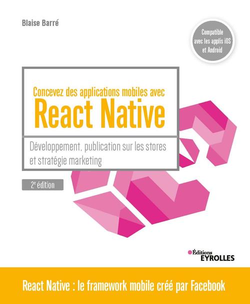 Couverture ebook de Concevez des applications mobiles avec React Native, de Barre Blaise