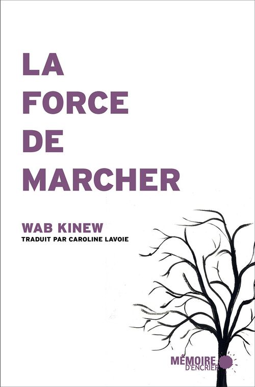 ebook cover of La force de marcher, by Wab Kinew, Caroline Lavoie