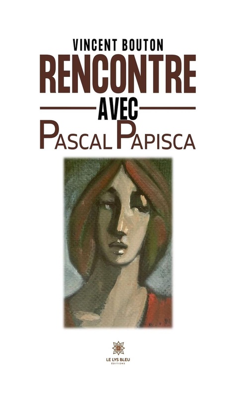 Couverture ebook de Rencontre avec Pascal Papisca, de Vincent Bouton