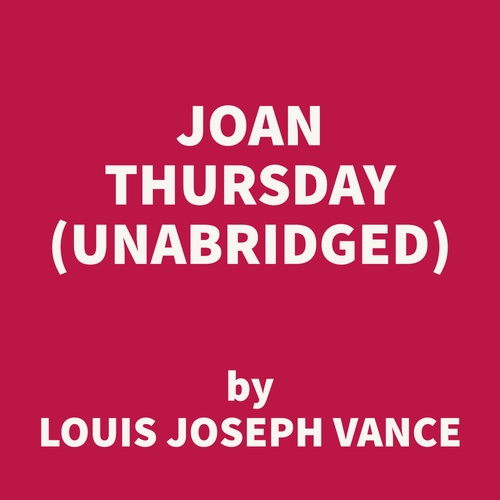 audiobook cover of Joan Thursday (UNABRIDGED), by Louis Joseph Vance