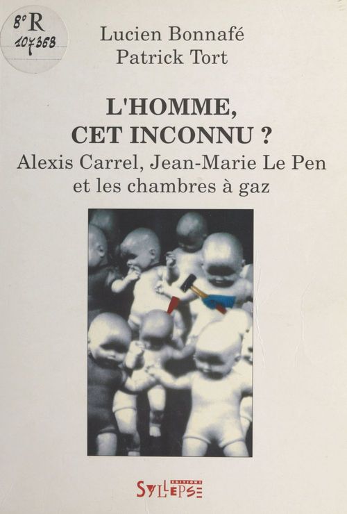 ebook cover of L'Homme, cet inconnu ? Alexis Carrel, Jean-Marie Le Pen et les chambres à gaz, by Bonnafe/Tort