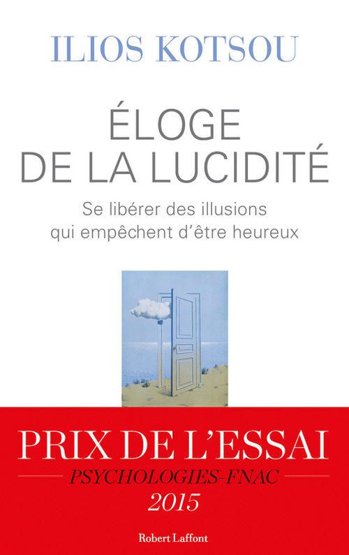 ebook cover of Eloge de la lucidité - Se défaire des illusions qui empechent d'être heureux, by Ilios Kotsou