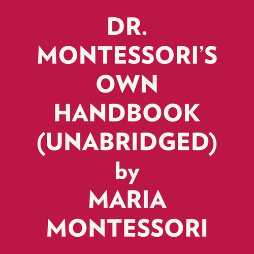 Couverture audiobook de Dr. Montessori's Own Handbook (Unabridged), de Maria Montessori