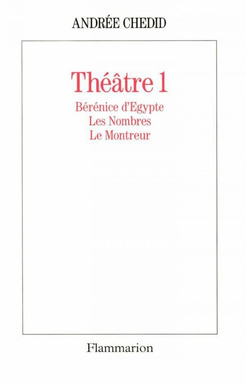 Couverture ebook de Théâtre 1. Bérénice d'Égypte, Les Nombres, Le monteur, de Andrée Chédid