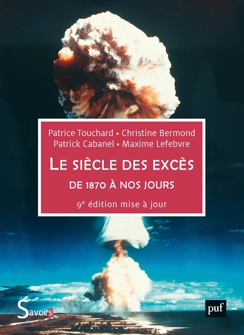 Couverture ebook de Le siècle des excès (De 1870 à nos jours), de Christine Bermond, Patrick Cabanel, Maxime Lefebvre, Patrice Touchard