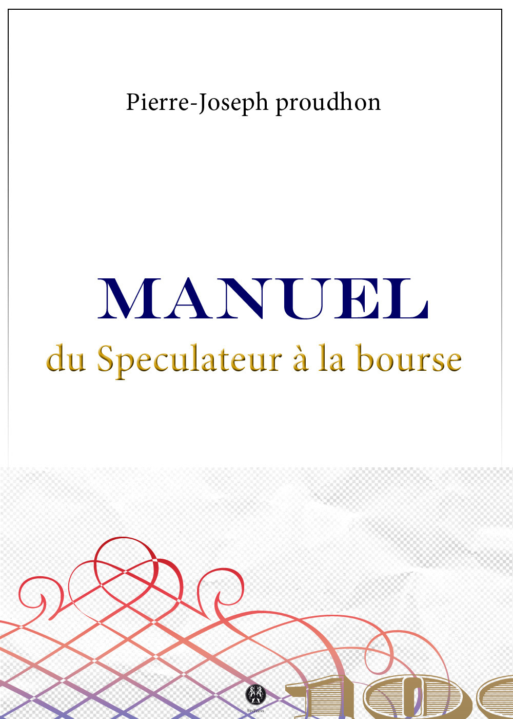 ebook cover of Manuel du Spéculateur à la Bourse, by Pierre-Joseph Proudhon