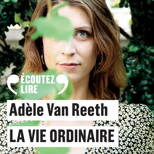 Couverture audiobook de La vie ordinaire, de Adèle Van Reeth