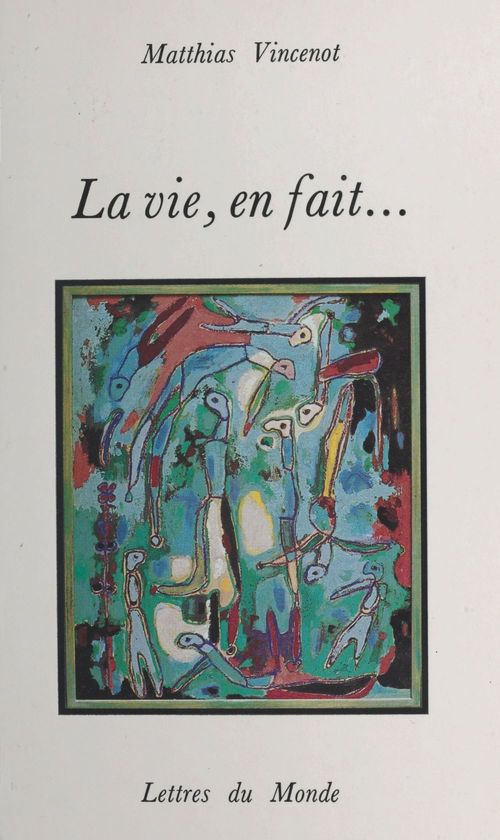 ebook cover of La vie, en fait..., by Matthias Vincenot