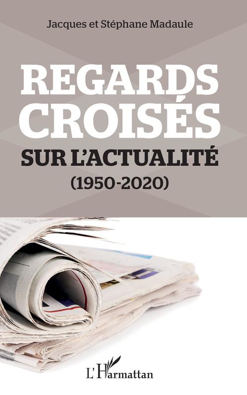 Couverture ebook de Regards croisés sur l'actualité, de Jacques Madaule, Stéphane Madaule