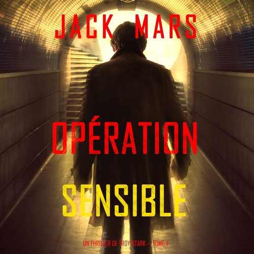 Couverture audiobook de Opération Sensible (Un Thriller de Troy Stark - Tome 4), de Jack Mars