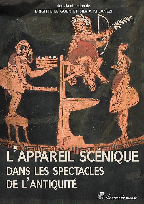 Couverture ebook de L'Appareil scénique dans les spectacles de l'Antiquité, de Brigitte Le guen, Silvia Milanezi
