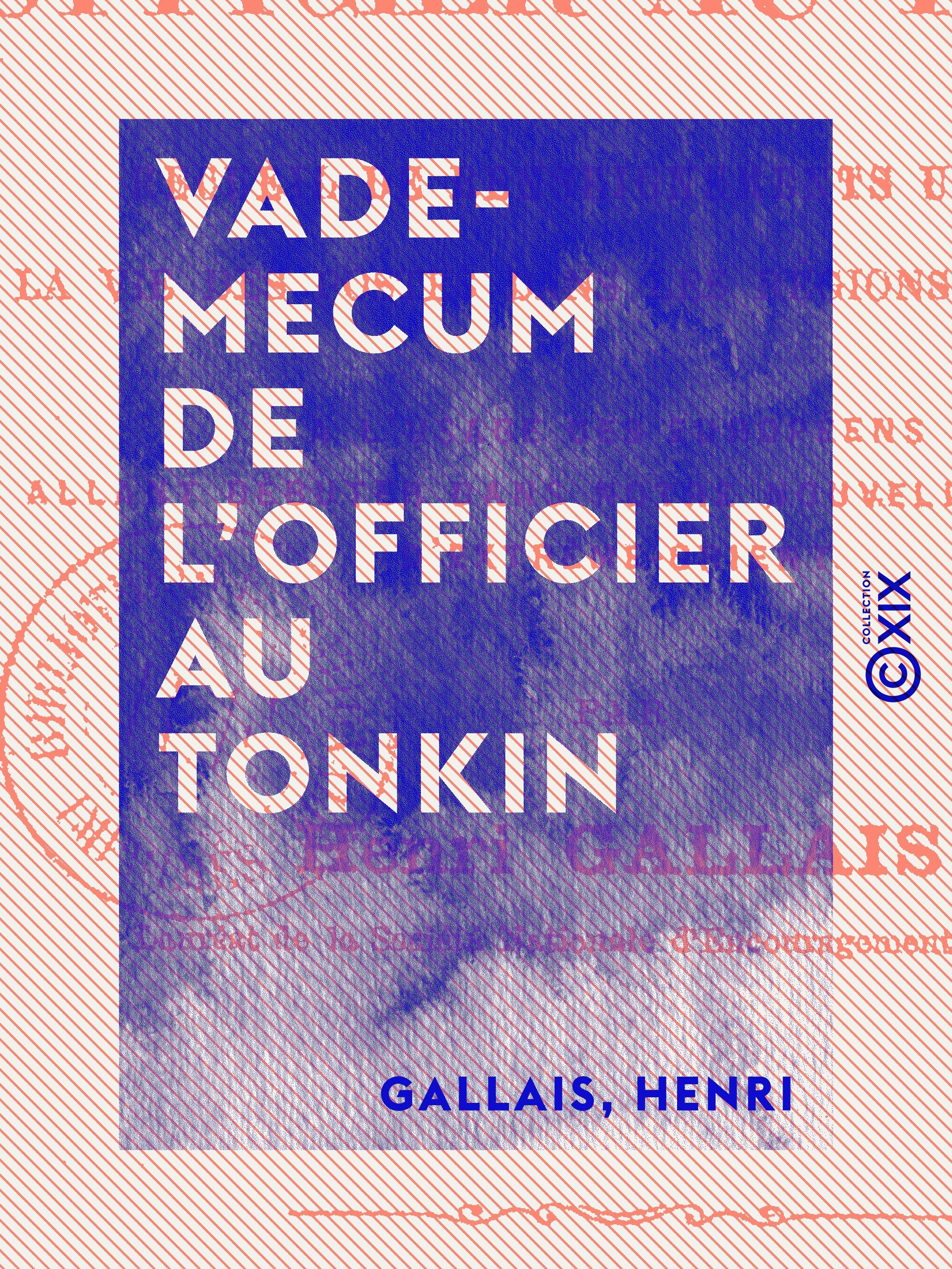 ebook cover of Vade-mecum de l'officier au Tonkin - Recueil de renseignements utiles sur la vie des postes dans les régions montagneuses, ..., by Henri Gallais