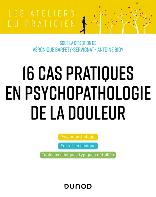 Couverture ebook de 17 cas cliniques en psychopathologie de la douleur, de Collectif, Veronique Barfety-servignat, Antoine Bioy
