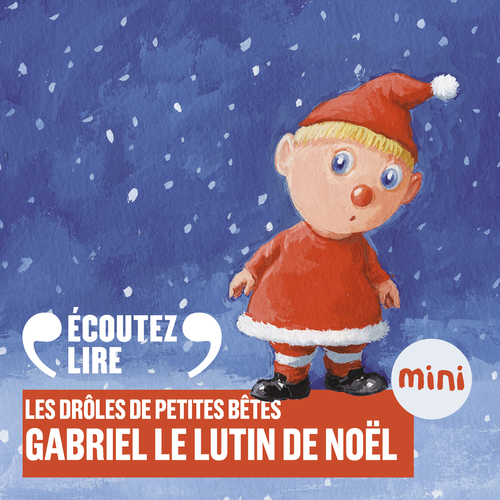 Couverture audiobook de Gabriel le lutin de Noël - Les Drôles de Petites Bêtes, de Antoon Krings