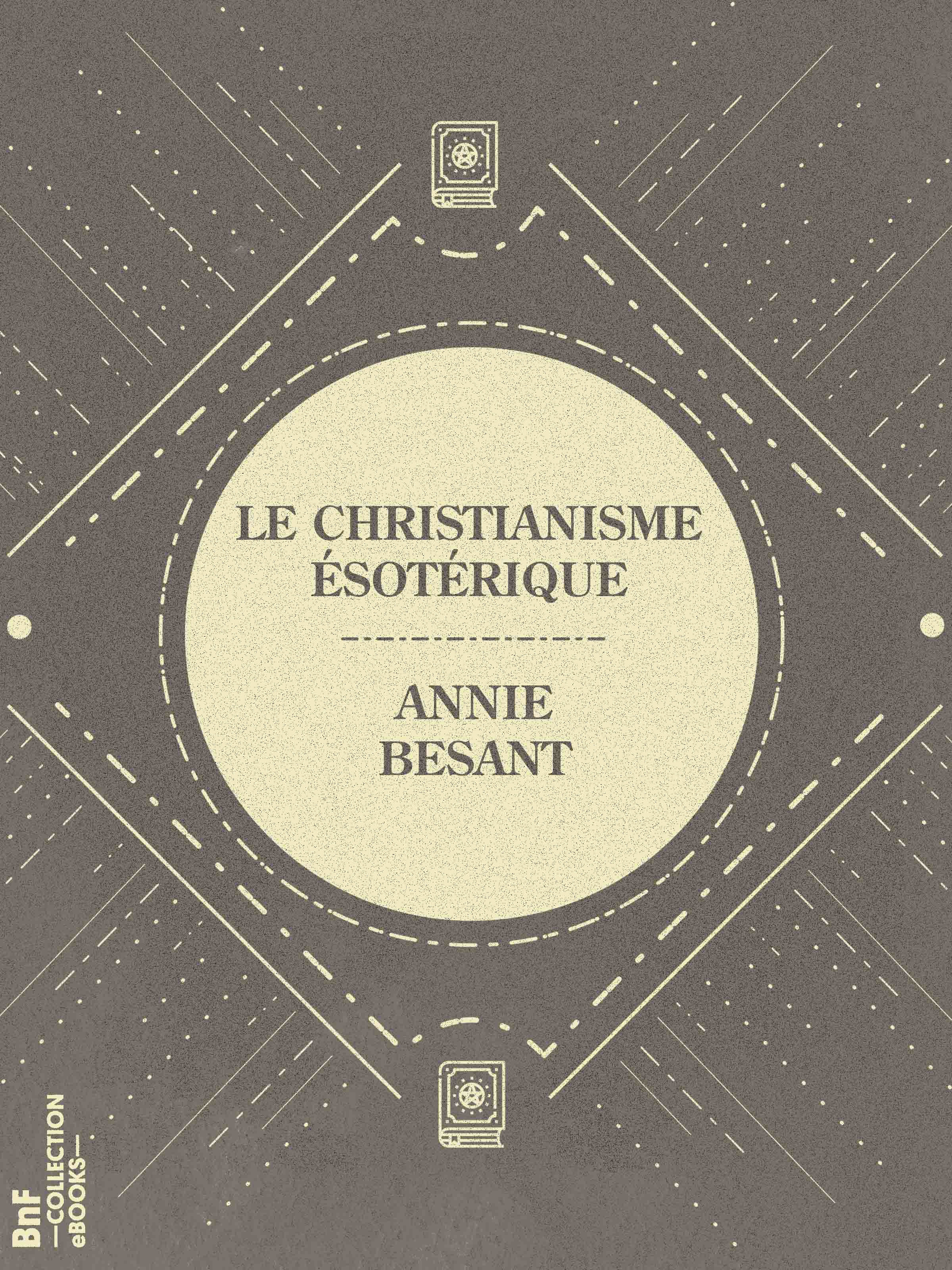 ebook cover of Le Christianisme Ésotérique, by Annie Besant
