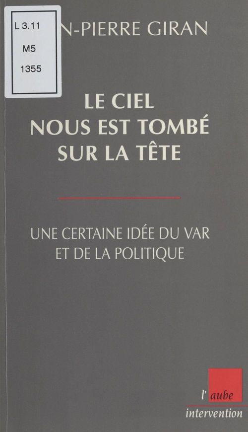 ebook cover of Le ciel nous est tombé sur la tête : Une certaine idée du Var et de la politique, by Jean-Pierre Giran