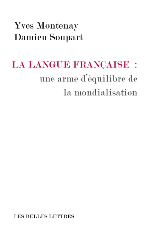 Couverture ebook de La Langue française : une arme d'équilibre de la mondialisation, de Yves Montenay, Damien Soupart