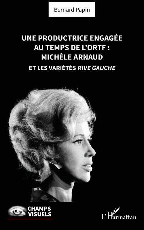 Couverture ebook de Une productrice engagée au temps de l' ORTF : Michèle Arnaud et les Variétés rive gauche, de Bernard Papin