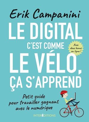 Couverture ebook de Le digital, c'est comme le vélo, ça s'apprend, de Erik Campanini
