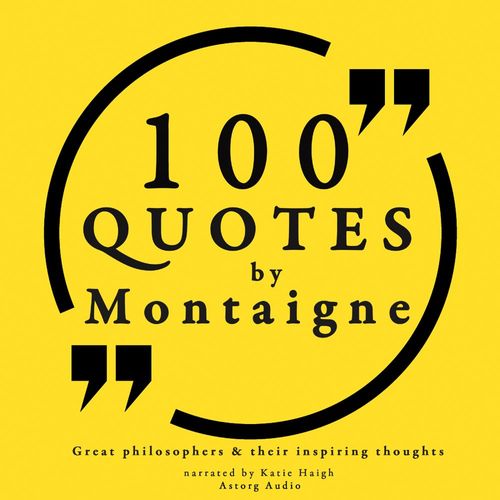 audiobook cover of 100 Quotes by Montaigne: Great Philosophers & Their Inspiring Thoughts, by Michel de Montaigne