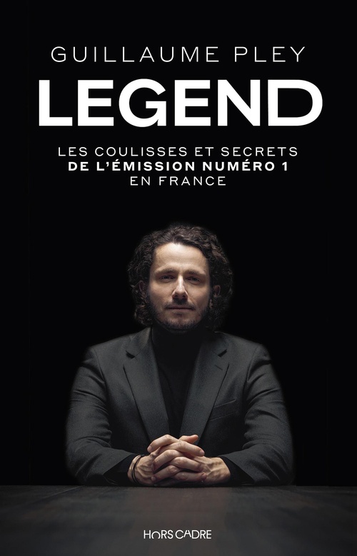 ebook cover of Legend : Les coulisses et secrets de l´émission numéro 1 en France, by Guillaume PLEY