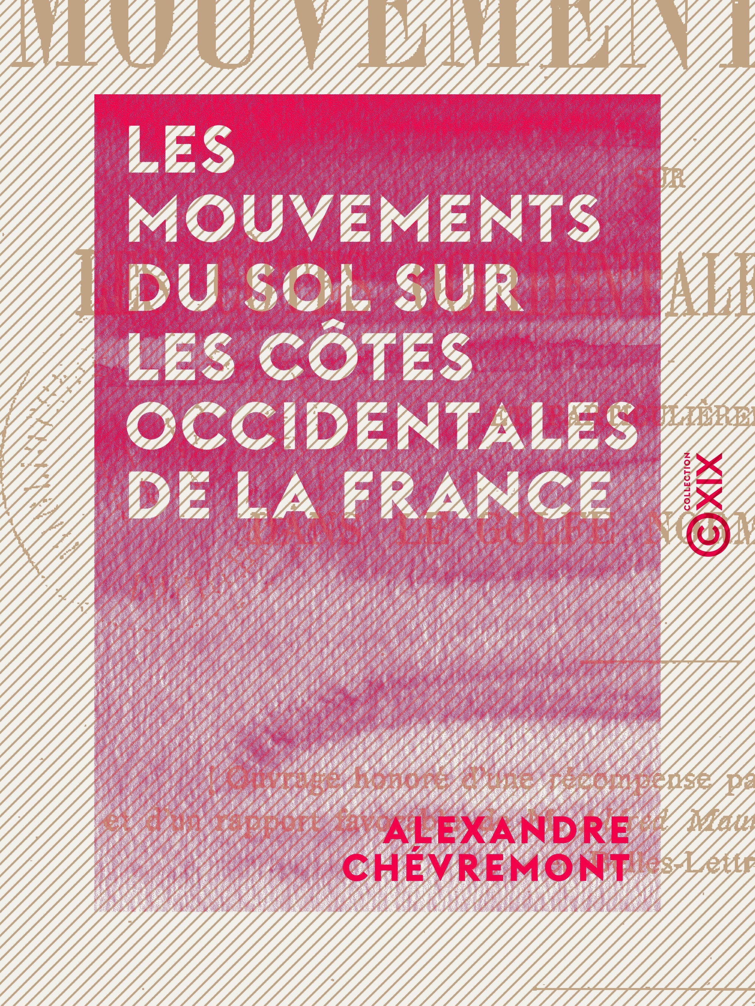 Couverture ebook de Les Mouvements du sol sur les côtes occidentales de la France et particulièrement dans le golfe normanno-breton, de Alexandre Chevremont