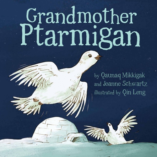 ebook cover of Grandmother Ptarmigan, by Qaunaq Mikkigak, Joanne Schwartz