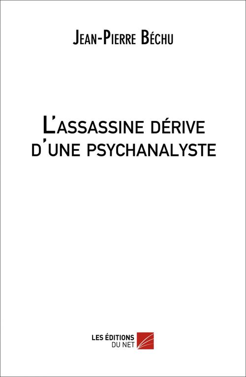 ebook cover of L'assassine dérive d'une psychanalyste, by Jean-Pierre Béchu
