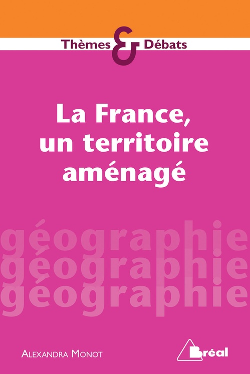 Couverture ebook de La France, un territoire aménagé, de Alexandra Monot