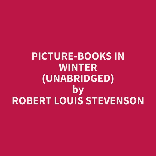 audiobook cover of Picture-Books In Winter (Unabridged), by Robert Louis Stevenson
