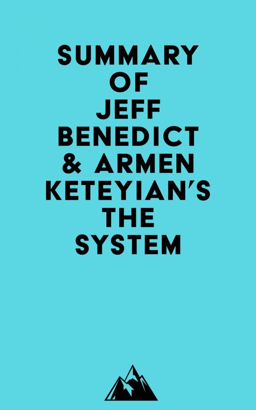 Couverture ebook de Summary of Jeff Benedict & Armen Keteyian's The System, de Everest Media