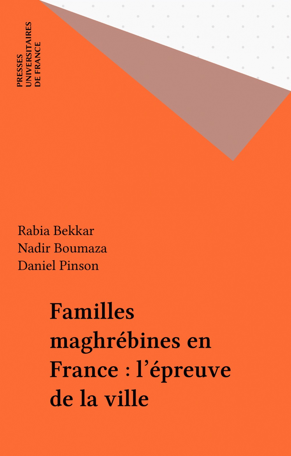 ebook cover of Familles maghrébines en France : l'épreuve de la ville, by Rabia Bekkar, Nadir Boumaza, Daniel Pinson