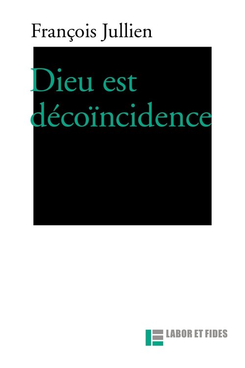 ebook cover of Dieu est dé-coïncidence, by François Jullien