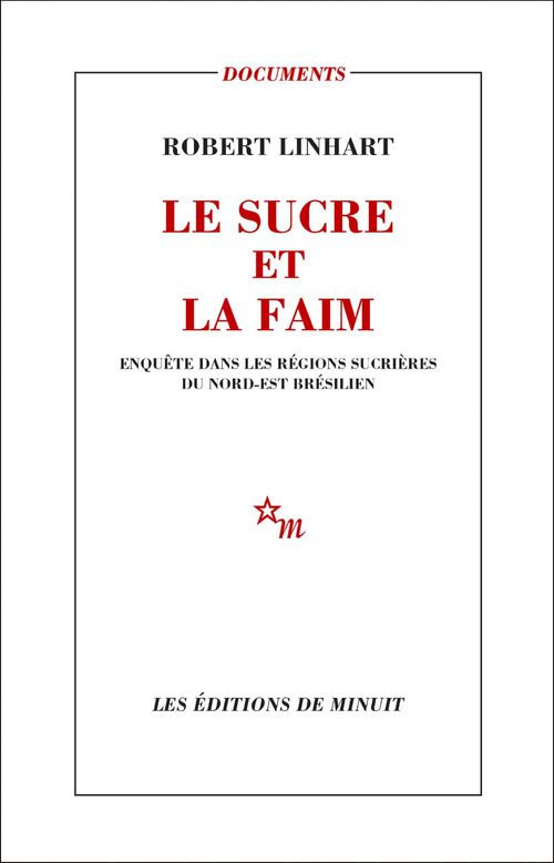 ebook cover of Le Sucre et la Faim. Enquête dans les régions sucrières du Nord-Est brésilien, by Robert Linhart