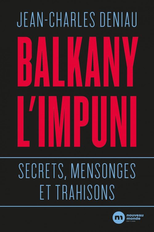 Couverture ebook de Balkany l'impuni, de Jean-Charles Deniau