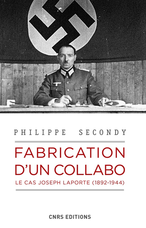Couverture ebook de Fabrication d'un collabo. Le cas Joseph Laporte (1892-1944), de Philippe Secondy