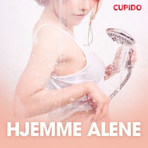 audiobook cover of Hjemme alene - erotiske noveller, by Cupido