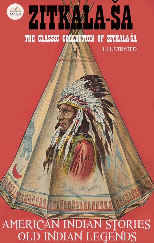 Couverture ebook de The Classic Collection of Zitkala-Sa. Illustrated, de Zitkala-Sa