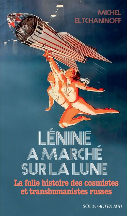 ebook cover of Lénine a marché sur la lune, by Michel Eltchaninoff