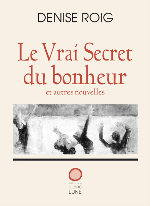 ebook cover of Le Vrai Secret du bonheur, by Denise Roig