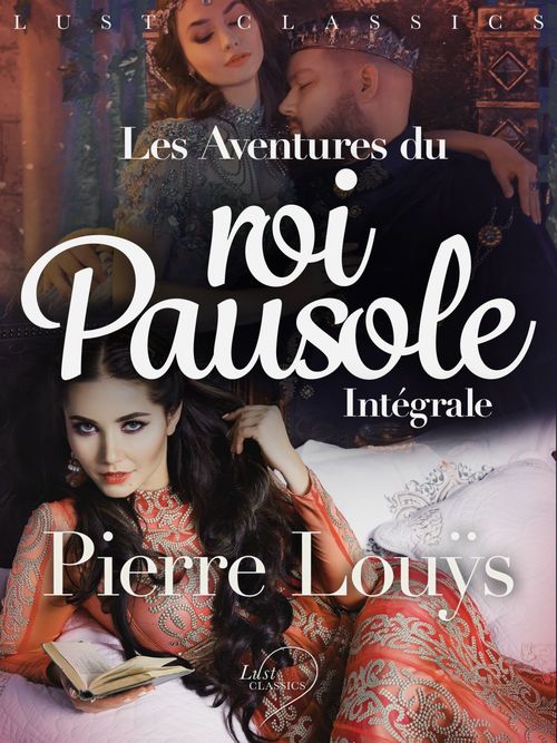 ebook cover of LUST Classics : Les Aventures du roi Pausole Intégrale, by Pierre Louÿs
