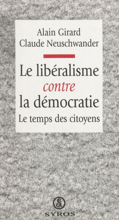 Couverture ebook de Le libéralisme contre la démocratie, de Alain Girard, Claude Neuschwander