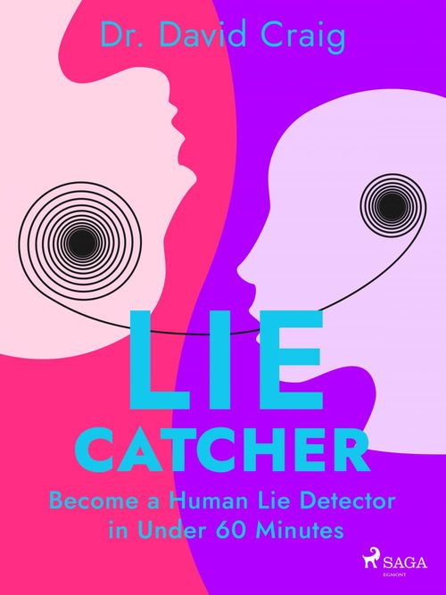 Couverture ebook de Lie Catcher: Become a Human Lie Detector in Under 60 Minutes, de Dr. David Craig