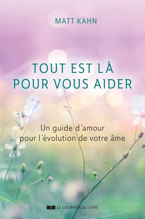 Couverture ebook de Tout est là pour vous aider - Un guide d'amour pour l'évolution de votre âme, de Matt Kahn