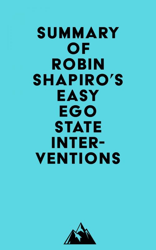 Couverture ebook de Summary of Robin Shapiro's Easy Ego State Interventions, de Everest Media