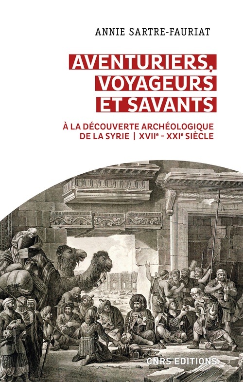 ebook cover of Aventuriers, voyageurs et savants. A la découverte archéologique de la Syrie (XVIIe-XXIe siècle), by Annie Sartre-fauriat