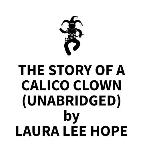 Couverture audiobook de The Story of a Calico Clown (UNABRIDGED), de Laura Lee Hope