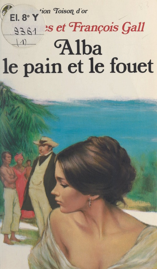 Couverture ebook de Alba, le pain et le fouet, de Francois Gall, Jacques Gall